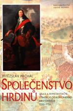 Společenstvo hrdinů : válka a reprezentační strategie českomoravské aristokracie 1550-1750